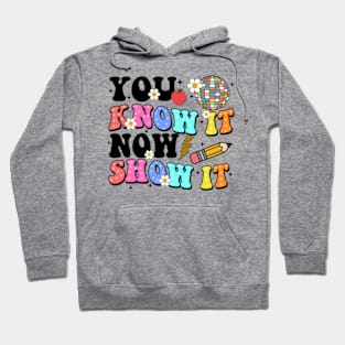 You Know It Now Show It, State Testing, Test Day, Testing, Rock The Test, Staar Test Hoodie